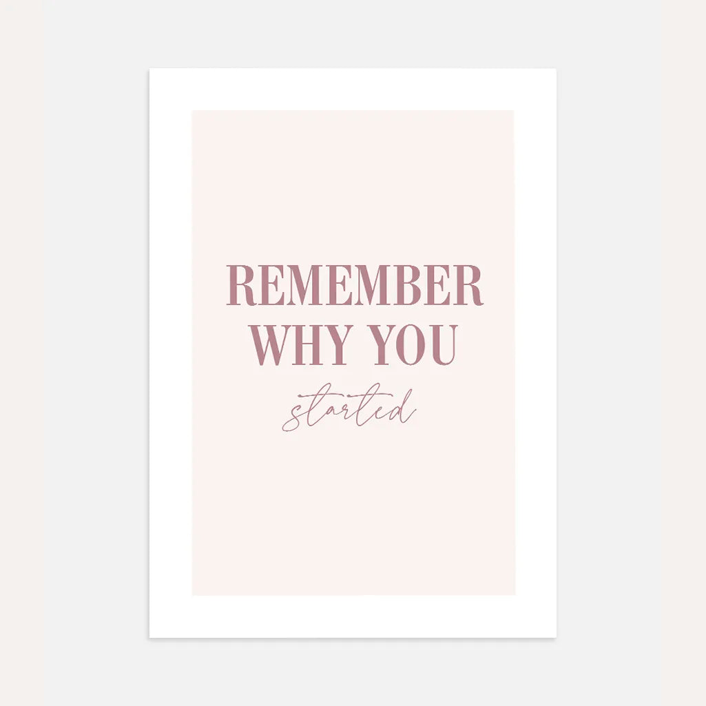 Remember Why You Started Poster