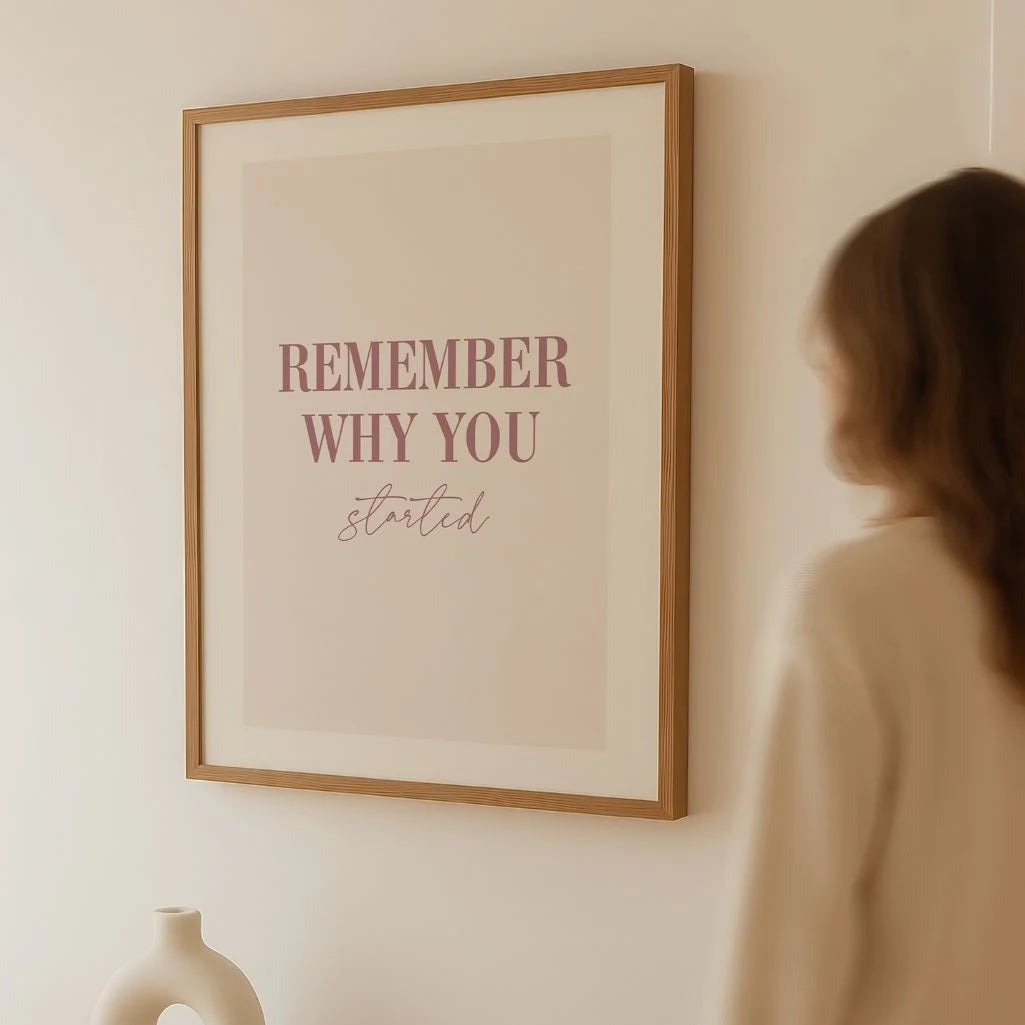 Remember Why You Started Poster